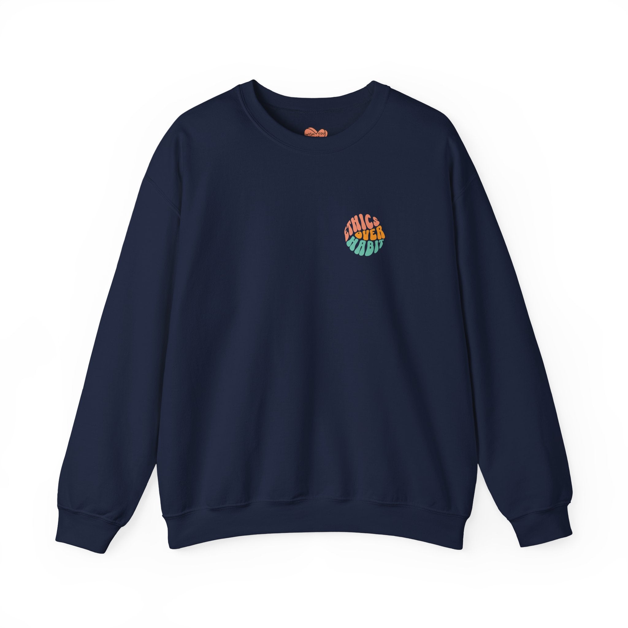 Ethics Over Habit Unisex Sweatshirt