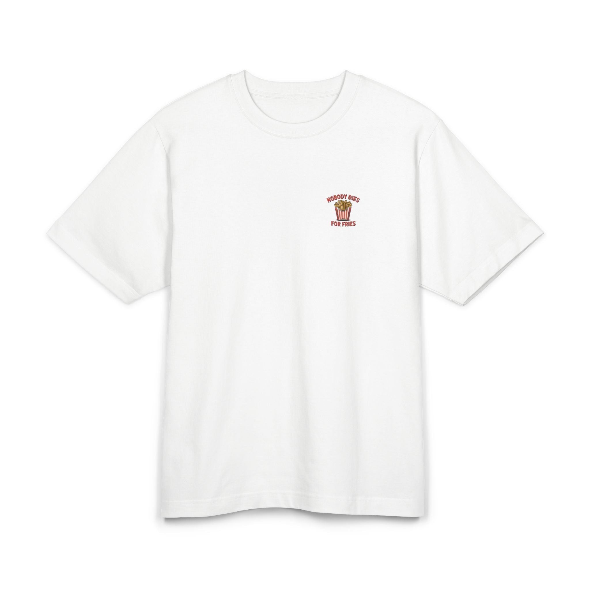 Nobody Dies For Fries Unisex Oversized Shirt
