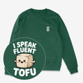 I Speak Fluent Tofu Unisex Sweatshirt