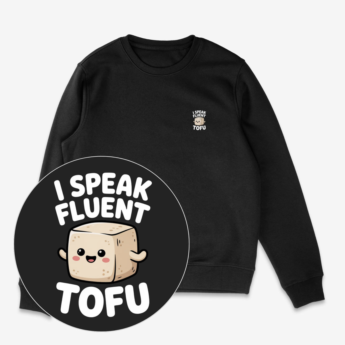 I Speak Fluent Tofu Unisex Sweatshirt