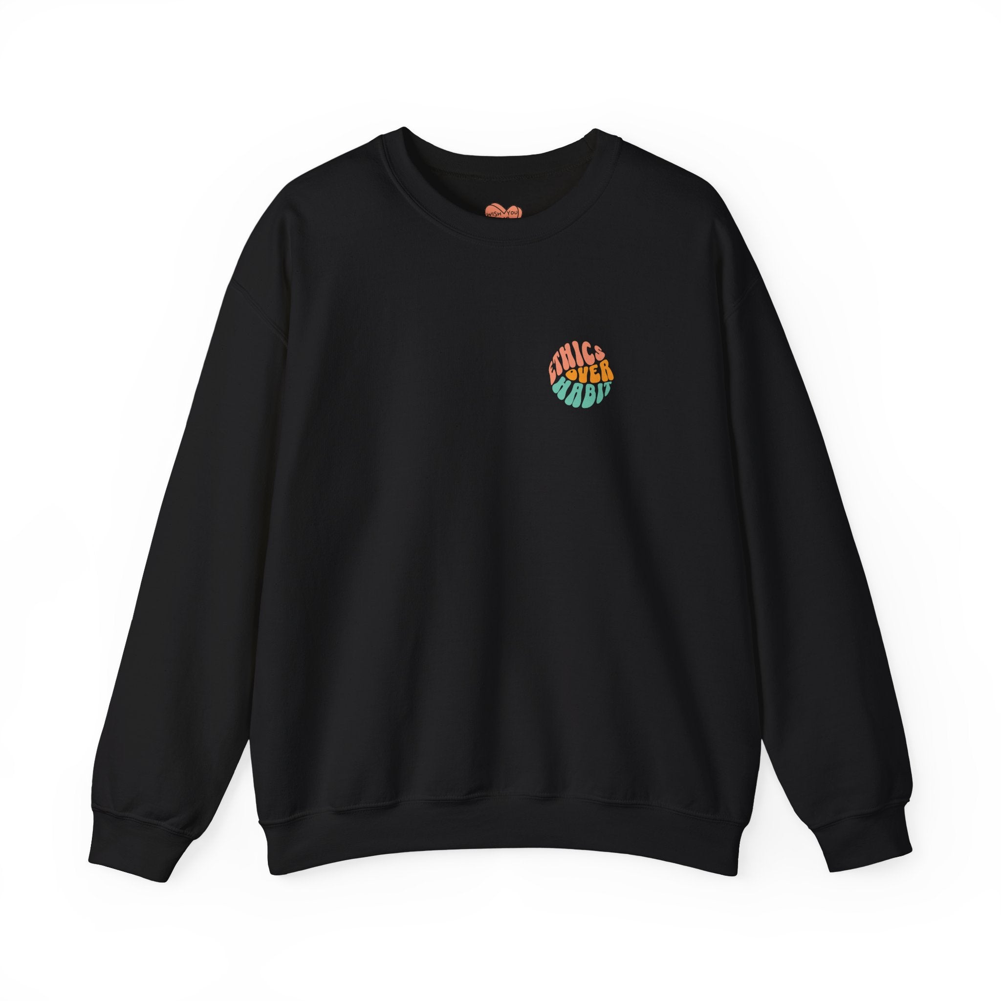 Ethics Over Habit Unisex Sweatshirt