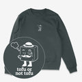 Tofu Or Not Tofu Unisex Sweatshirt