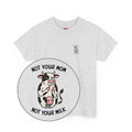 Not Your Mom Unisex Shirt