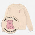 Eat Your Own Bacon Unisex Sweatshirt