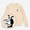 Suck Your Own Tits Unisex Sweatshirt