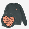 Wish You Wear Vegan Unisex Sweatshirt