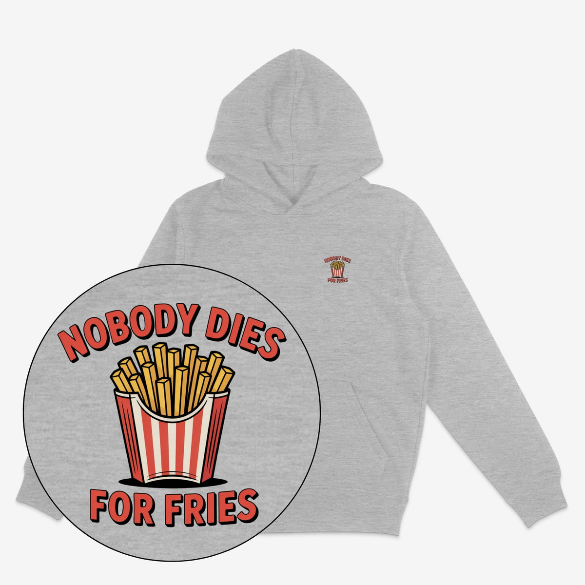 Nobody Dies For Fries Unisex Hoodie