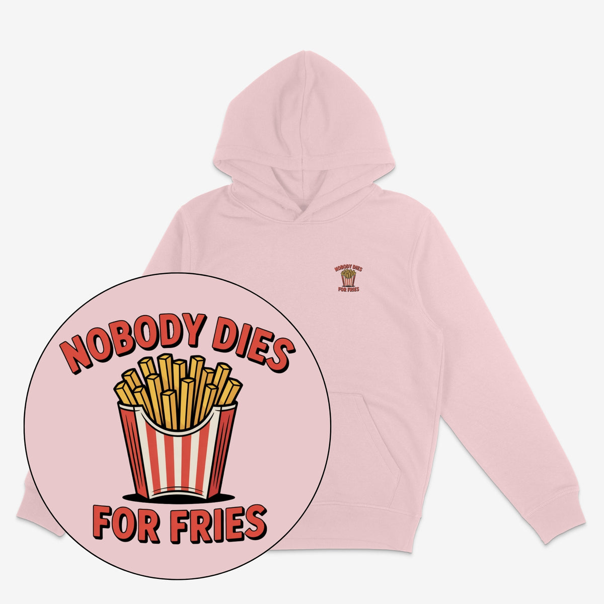 Nobody Dies For Fries Unisex Hoodie