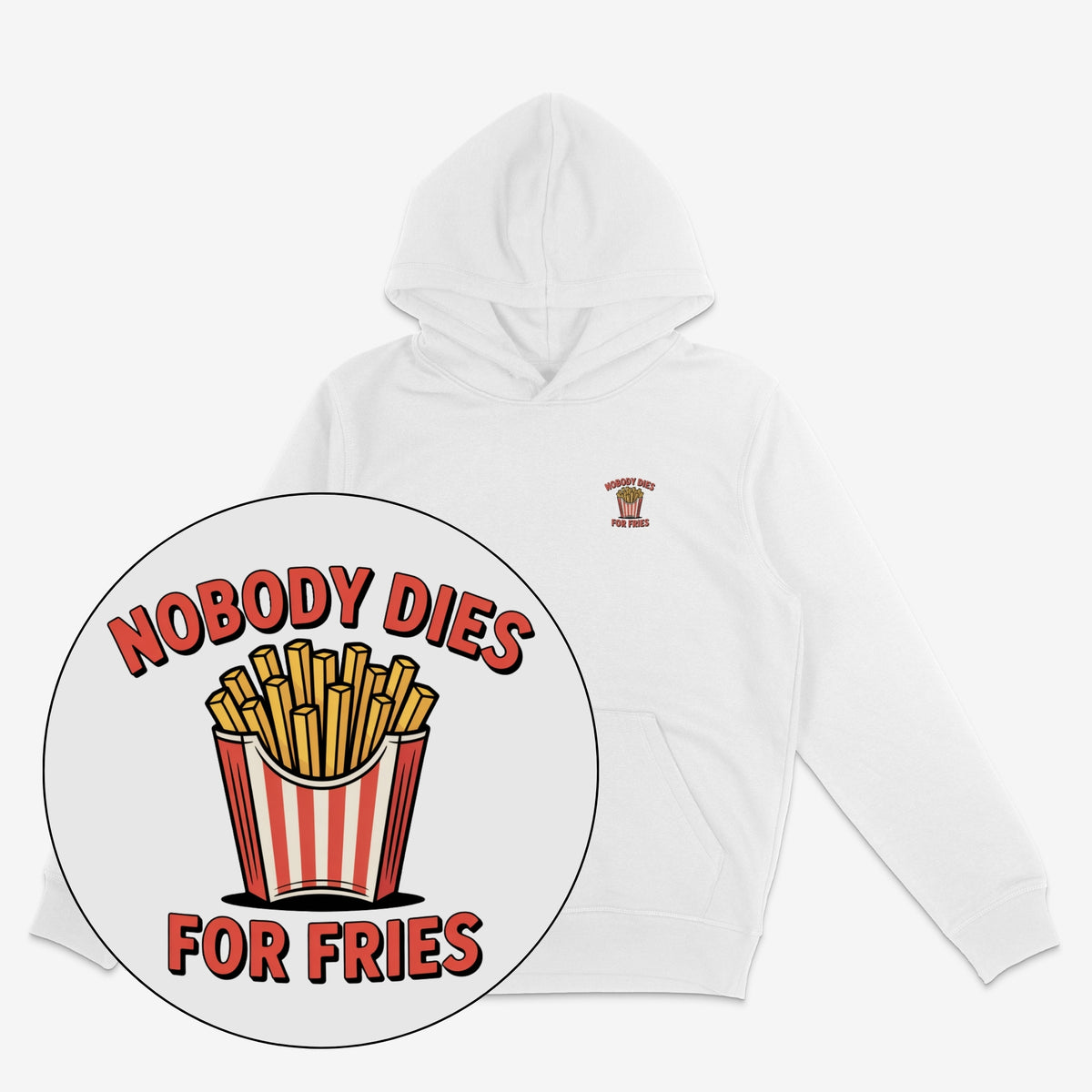 Nobody Dies For Fries Unisex Hoodie