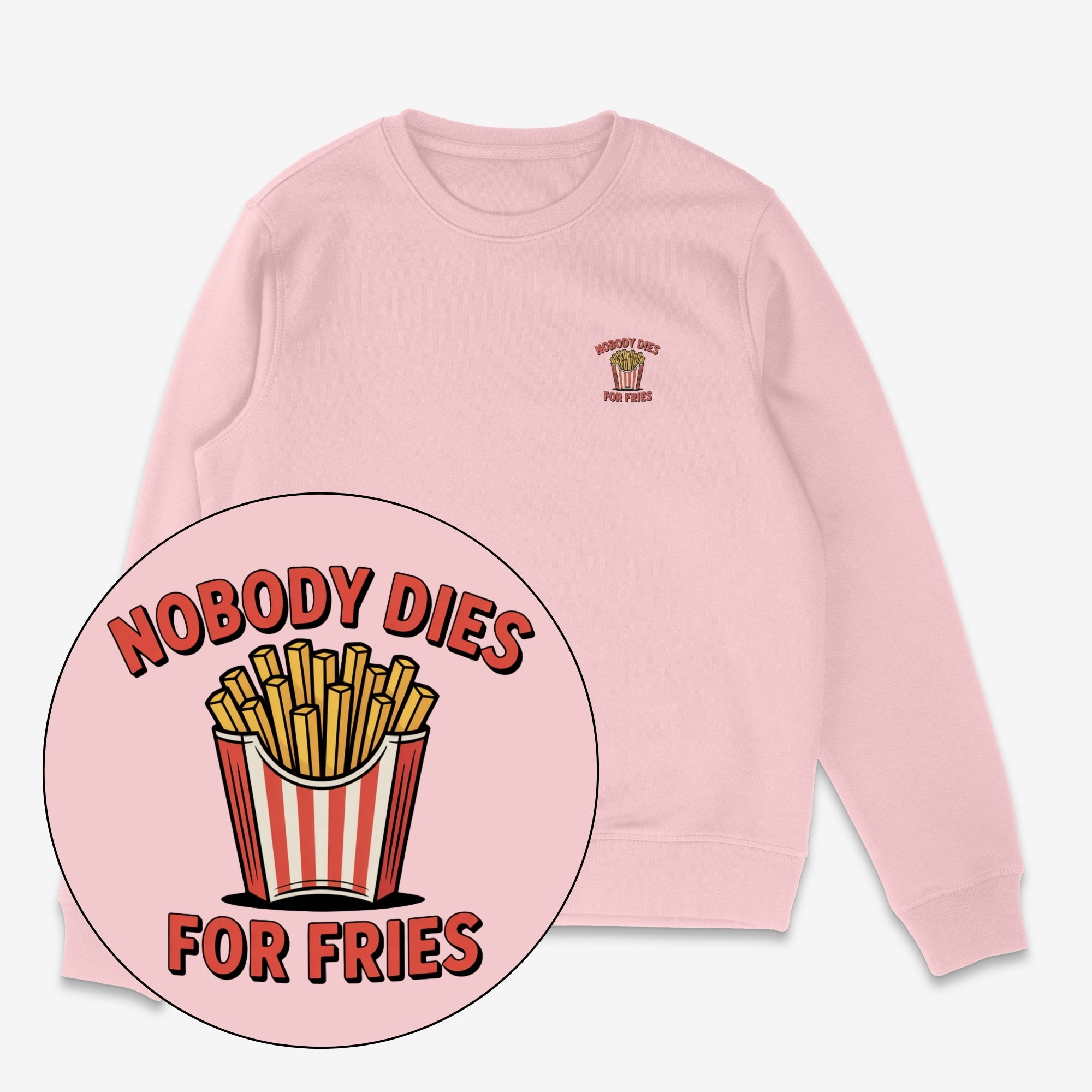 Nobody Dies For Fries Unisex Sweatshirt