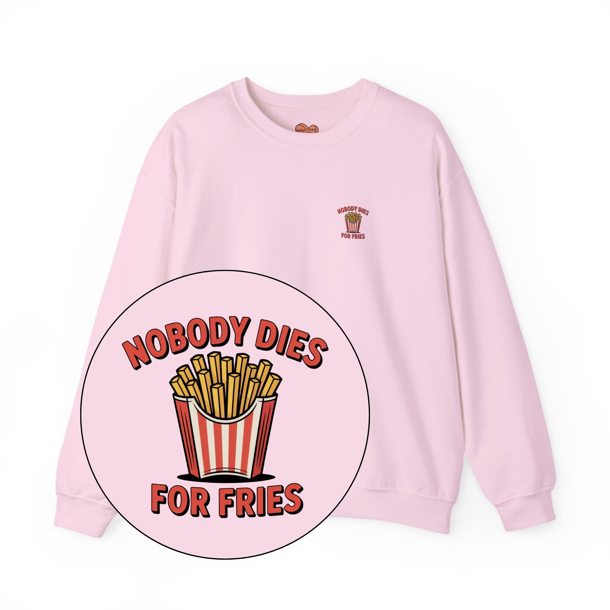 Nobody Dies For Fries Unisex Sweatshirt
