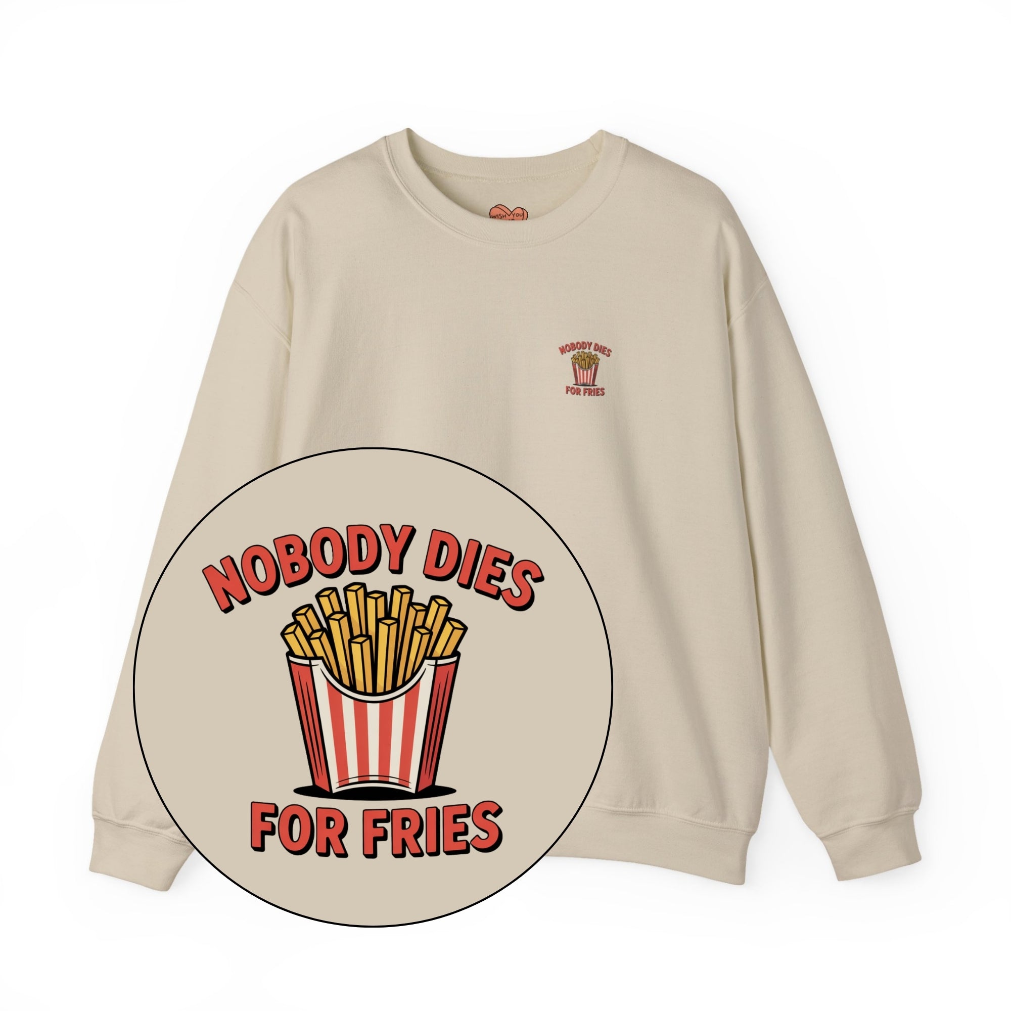 Nobody Dies For Fries Unisex Sweatshirt