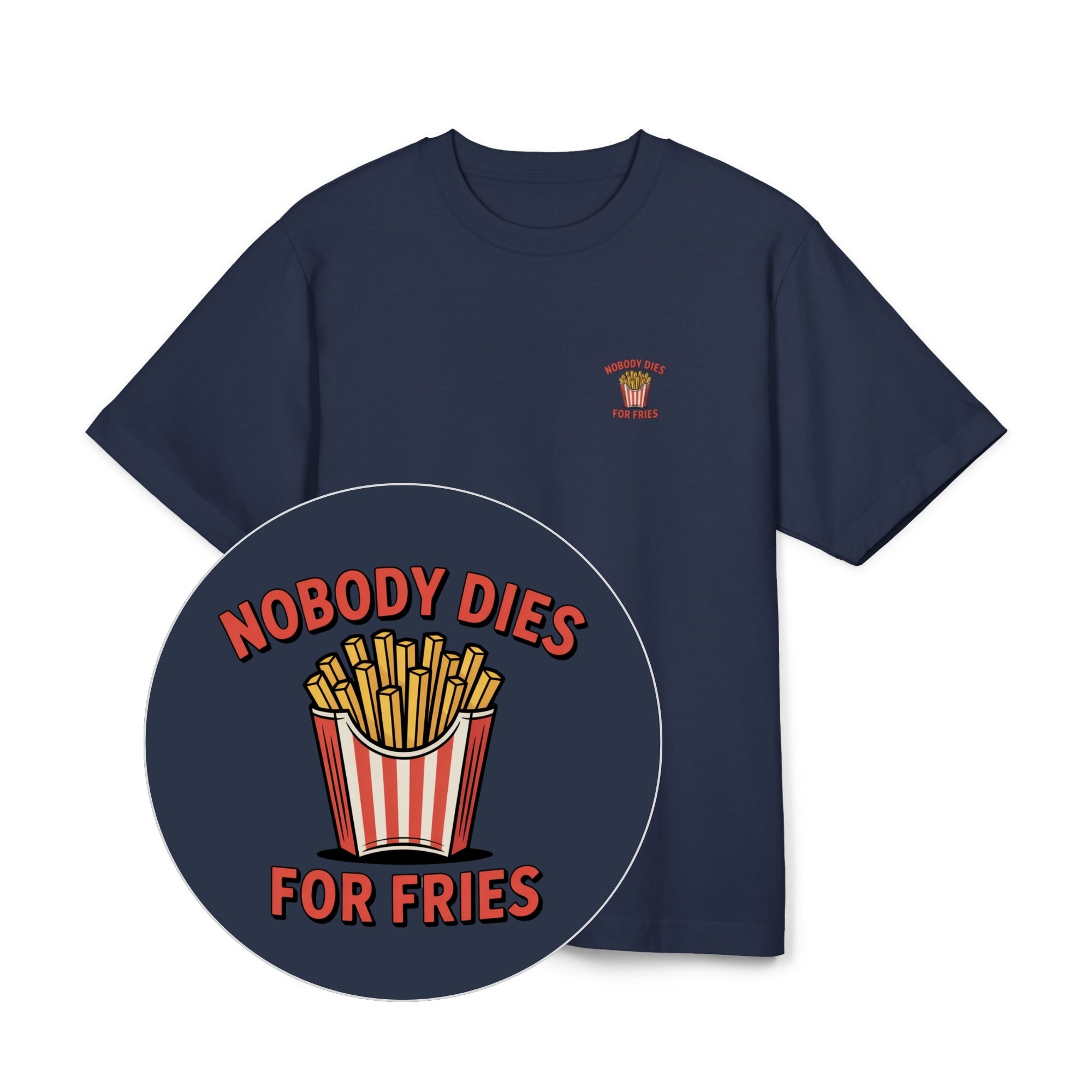 Nobody Dies For Fries Unisex Oversized Shirt