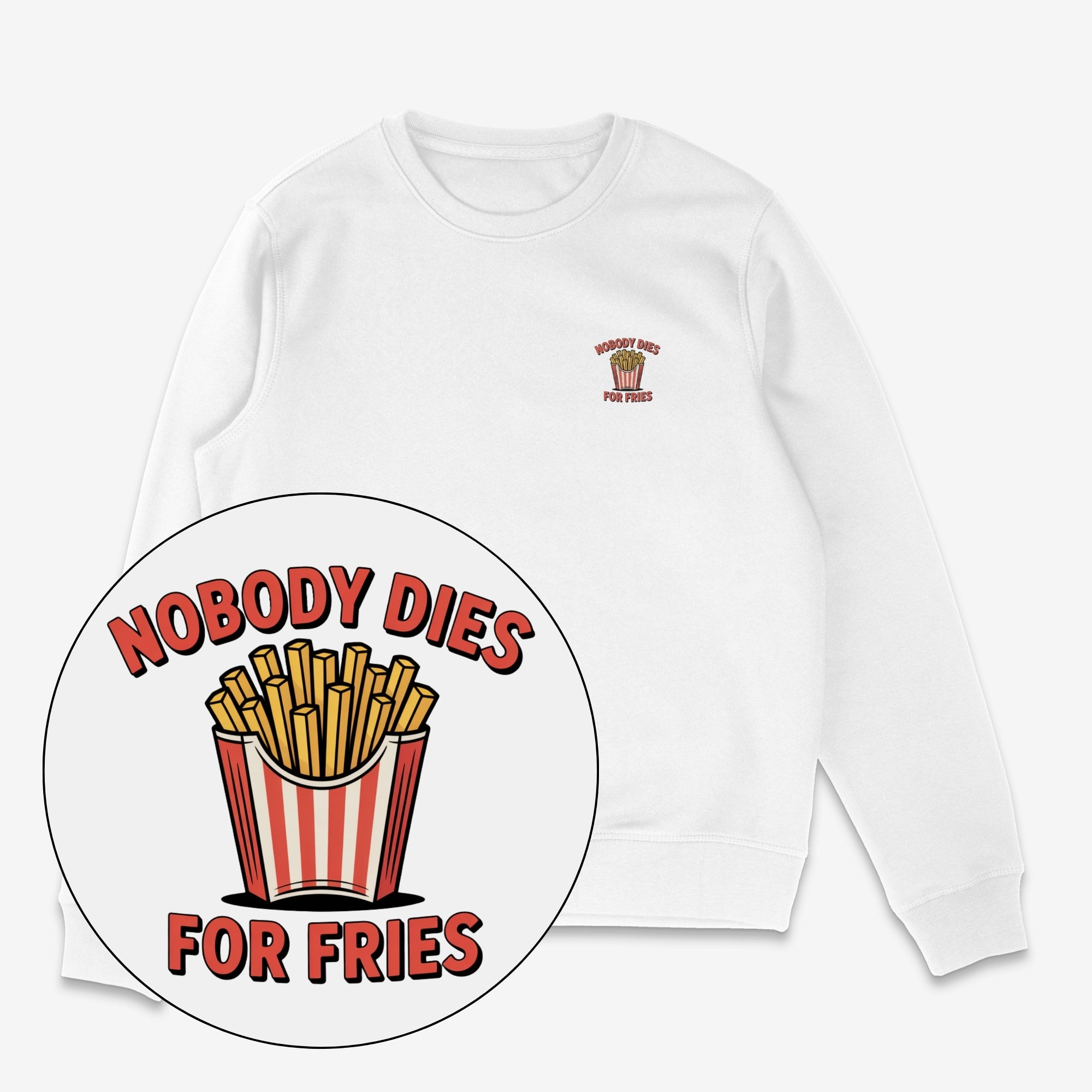 Nobody Dies For Fries Unisex Sweatshirt