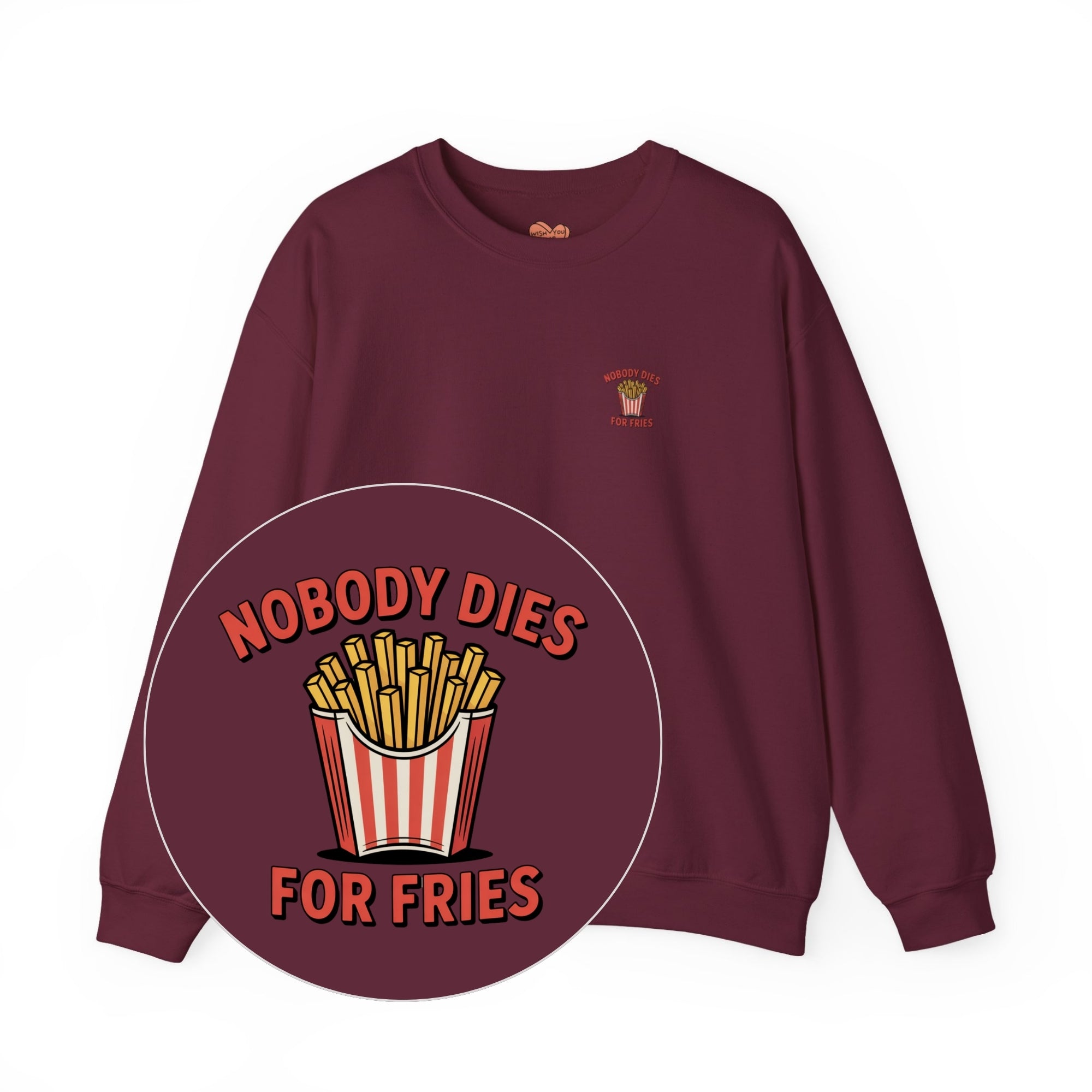 Nobody Dies For Fries Unisex Sweatshirt