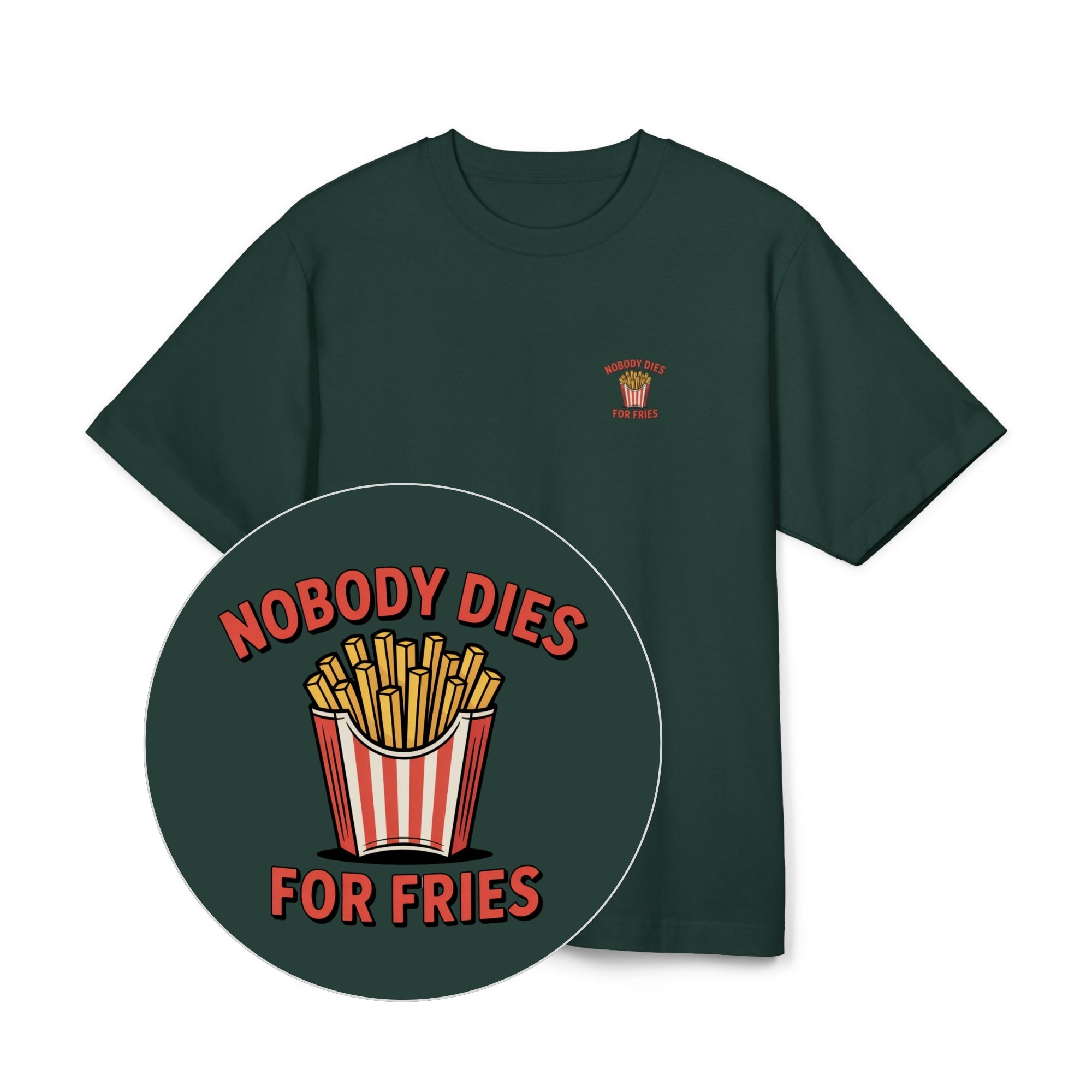 Nobody Dies For Fries Unisex Oversized Shirt
