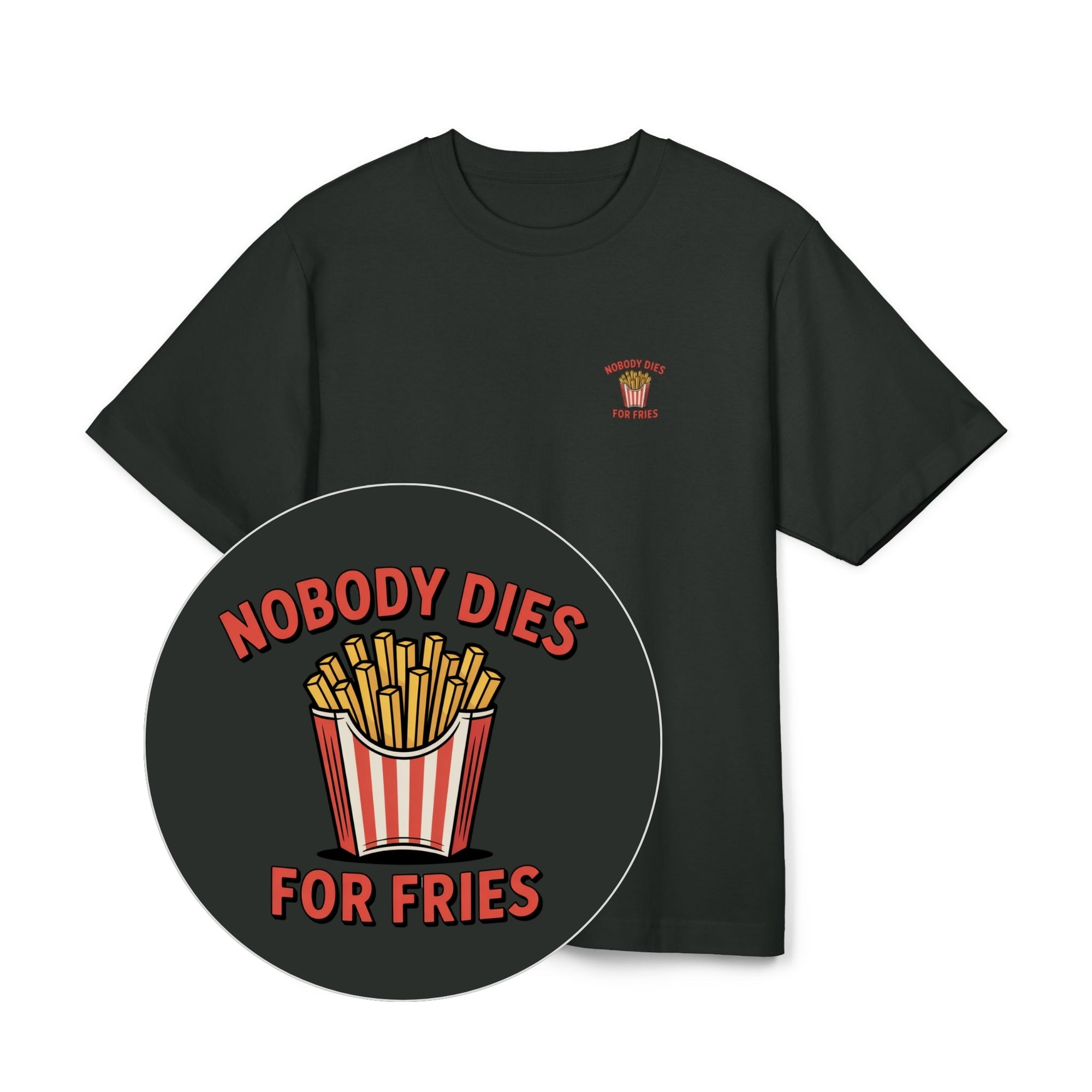 Nobody Dies For Fries Unisex Oversized Shirt