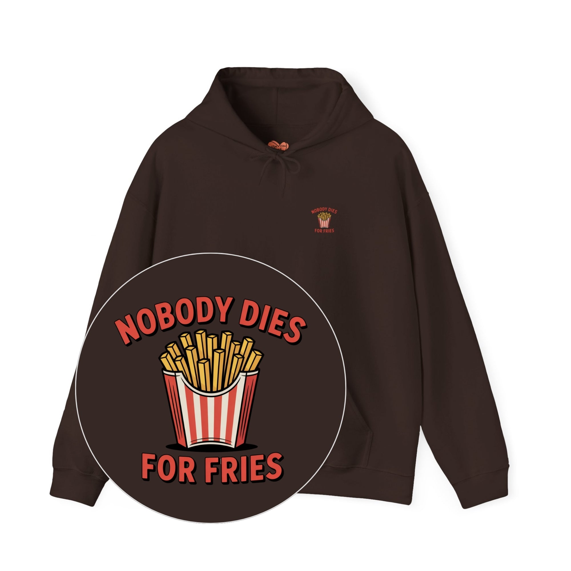 Nobody Dies For Fries Unisex Hoodie