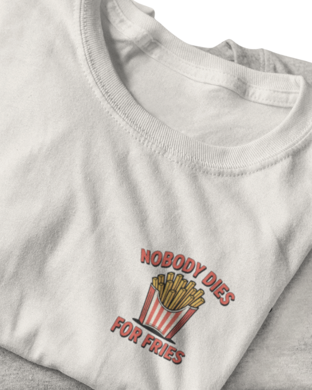 Nobody Dies For Fries Organic Shirt