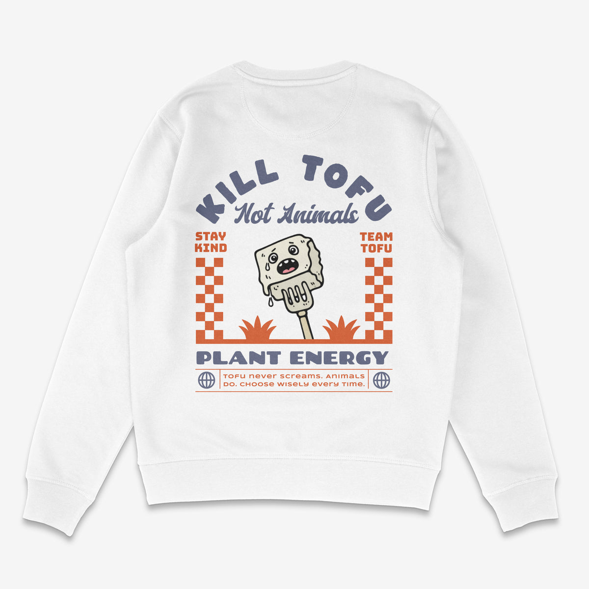 Kill Tofu Not Animals Unisex Sweatshirt